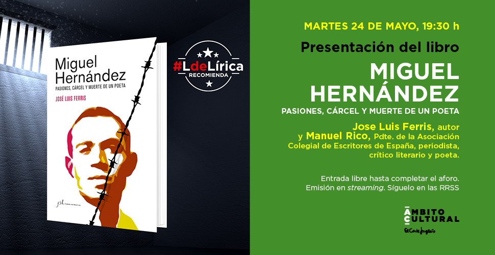 Imagen del evento Presentación del libro ´Miguel Hernández. Pasiones, cárcel y muerte de un poeta´, de José Luis Ferris